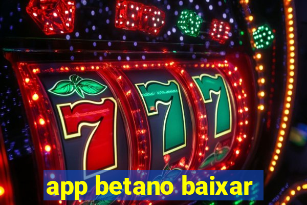 app betano baixar